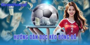 Hướng dẫn đọc kèo bóng đá: làm sao để nắm vững tỷ lệ kèo?