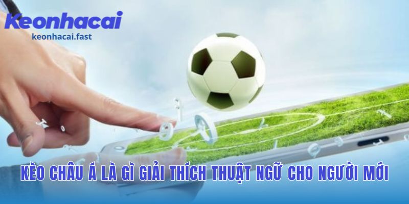 Kèo Châu Á loại bỏ kết quả hòa để cân bằng sức mạnh hai đội