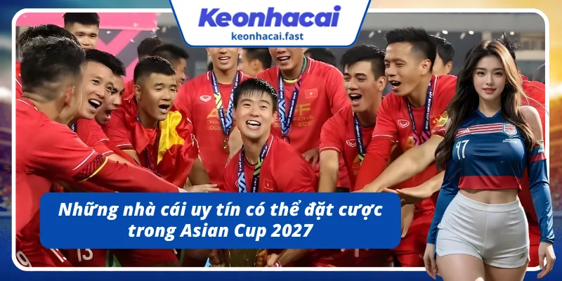 Danh sách những điểm đặt cược hấp dẫn trong giải Asian Cup