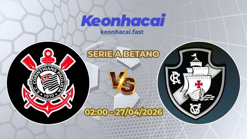 Soi Kèo Corinthians vs Vasco da Gama 02h00 Ngày 27/04/2026 – Vòng 13 Serie A Betano
